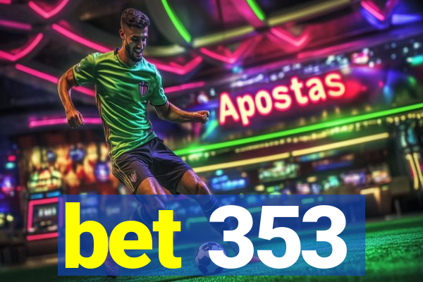 bet 353